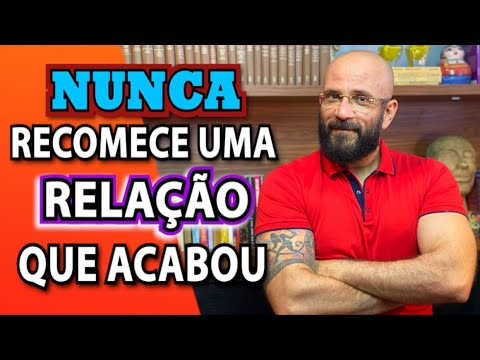 NUNCA RECOMECE UMA RELAÇÃO QUE JÁ ACABOU | Marcos Lacerda, psicólogo