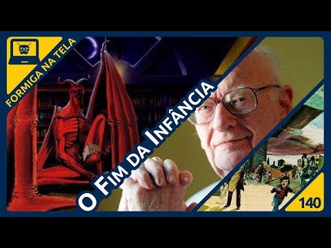 O Fim da Infância (Arthur C. Clarke) | Formiga na Tela 140 - Formiga Elétrica