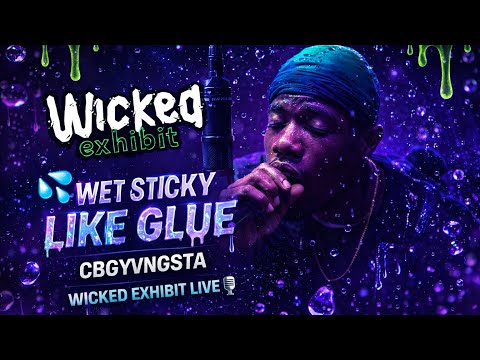 CbgYvngsta - Wet Sticky Like Glue 💦 | Wicked Exhibit Live Performance 🎙