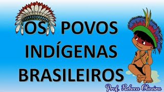 OS povos indígenas brasileiros.