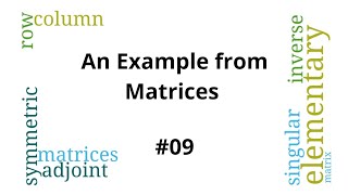 Download the video "Matrices - How to solve basic Matrices problems - Solved Example #9"