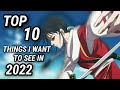 TOP 10 THINGS I WANT TO SEE HAPPEN IN 2022 KINGDOM DISCUSSION MANGA CHAPTER 706 ANIME SPOILERS