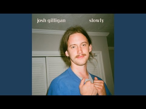 Slowly - Josh Gilligan