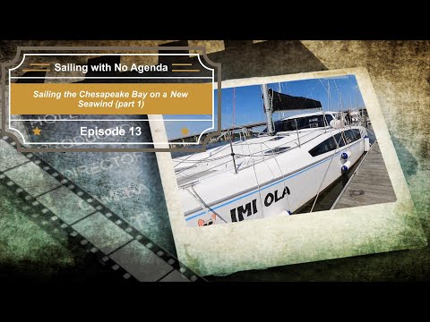 Episode 13 – Sailing the Chesapeake Bay on a New Seawind (part 1)
