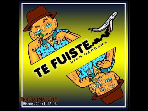 DION GABBANA - TE FUISTE (PROD.MATCITY)