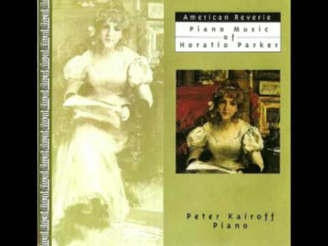 FOUR SKETCHES Op.19 by Horatio Parker, Peter Kairoff piano