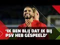 Adam Maher: 'Ik ben blij dat ik bij PSV heb gespeeld'