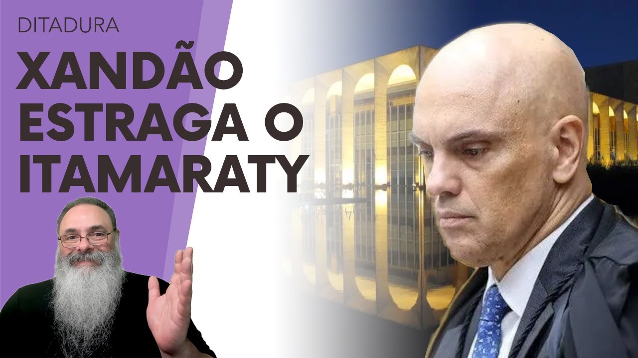 ITAMARATY veste a CARAPUÇA e PREJUDICA BRASIL em SHOW de M... só para TENTAR TRANQUILIZAR o XANDÃO