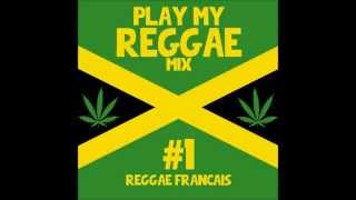 PLAY MY REGGAE MIX #1 Reggae Français