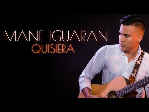 Quisiera Mane Iguaran