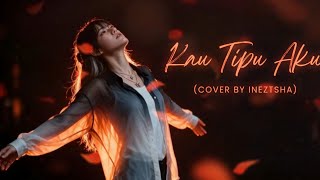 Download lagu 🎵 Kau Tipu Aku – Kangen Band | English Version by Ineztsha mp3