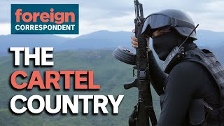 Inside Mexico&#39;s Most Powerful Drug Cartel | Foreign Correspondent