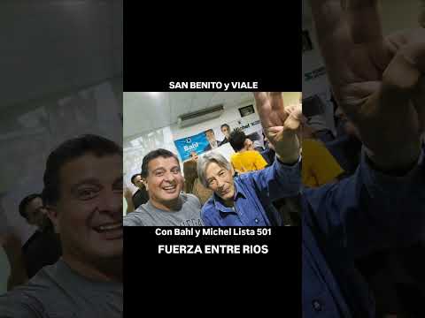 ✌️ SAN BENITO y VIALE. Con Adan Bahl y Guillermo Michel Lista 501 . FUERZA ENTRE RIOS!