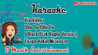 Download lagu Via Vallen - Ddu Du Ddu Du ( Black Pink Koplo Version) Karaoke Tanpa Vokal Minusone mp3 Download lagu Via Vallen - Ddu Du Ddu Du ( Black Pink Koplo Version) Karaoke Tanpa Vokal Minusone mp3