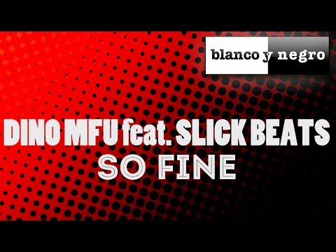 Dino MFU & Slick Beats - So Fine (Official Audio)