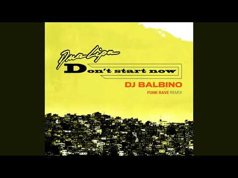 DUA LIPA - DON'T START NOW  (DJ BALBINO  FUNK RAVE REMIX)