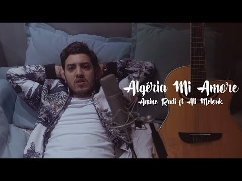Amine Radi - Algéria Mi amore (ft. Ali Melouk)