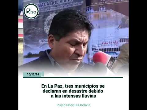 En La Paz, tres municipios se declaran en desastr