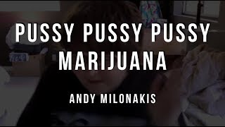 Andy Milonakis - Pussy Pussy Pussy Marijuana [Lyrics]