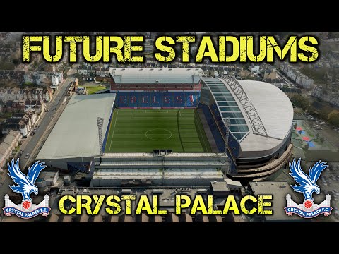 Future CRYSTAL PALACE Stadium