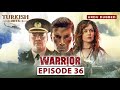Warrior Season 1 EP 36 Turkish Urdu Dubbed Turkish Hits Urdu