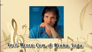 Você Mexeu Com A Minha Vida - Roberto Carlos