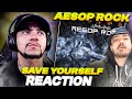 NEVER KNOW HE COULD DO THAT!!!! Aesop Rock - Save Yourself (LIVE REACTION)