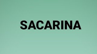 Adoçantes artificiais: Sacarina