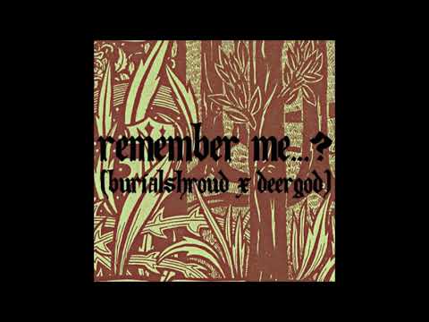 16. Deergod - remember me...? (ft. Burialshroud) [03.02.2018]
