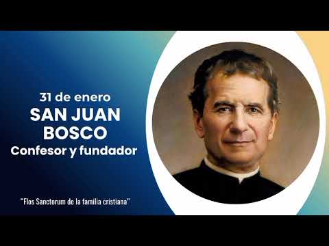 31 de enero SAN JUAN BOSCO CONFESOR Y FUNDADOR 