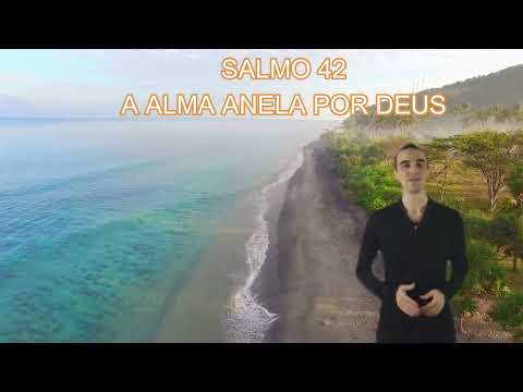 SALMO 42 / A ALMA ANELA POR DEUS.