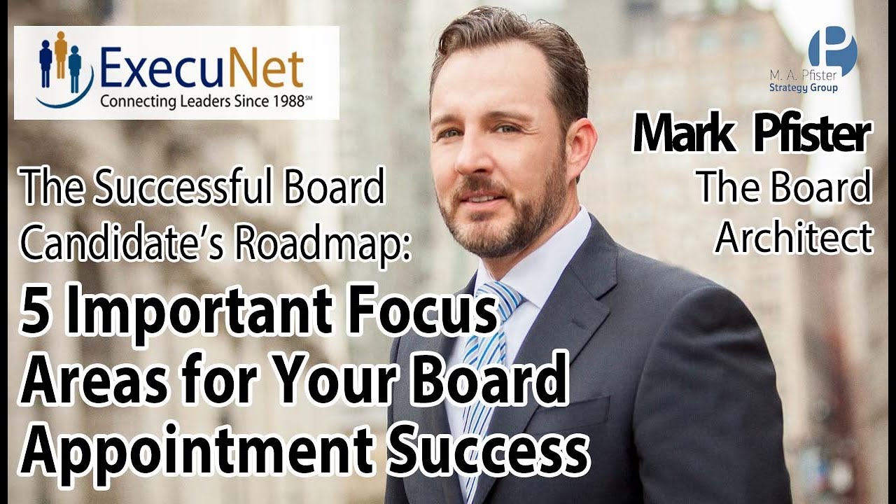The Successful Board Candidate’s Roadmap: 5 Important Focus Areas for Your Board Appointment Success