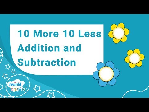 10 More 10 Less - Addition and Subtraction | Twinkl Kids Tv