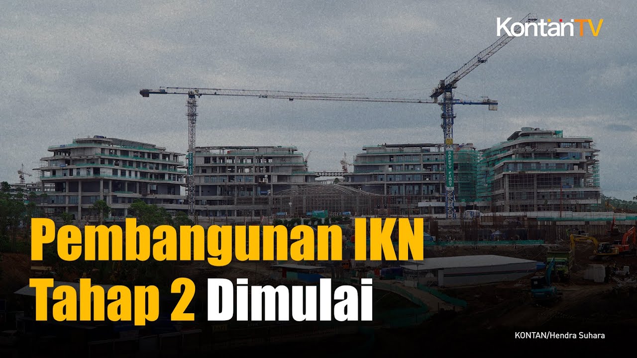 Pembangunan IKN Tahap 2 Dimulai, Sudah Ada 80 Investor Domestik dan Asing | KONTAN News