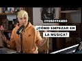 Cómo Empezar En La Música