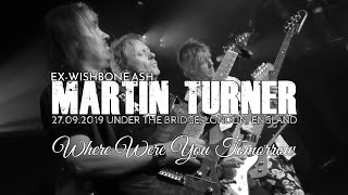 MARTIN TURNER (EX-WISHBONE ASH) - 4/10: Where Were You Tomorrow (Live In London 2019)