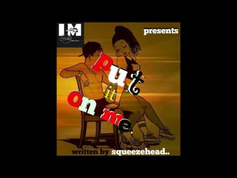 Squeeze Head - Put It On Me [2017 Soca]