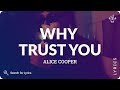 Alice Cooper - Why Trust You (Lyrics for Desktop)