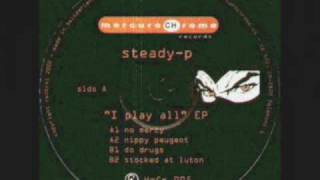 Steady P -  Do Drugs