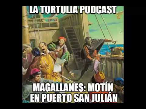 La Tortulia #157 – Magallanes: motín en puerto San Julián