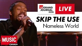 Skip The Use - Nameless World - Live du Grand Journal