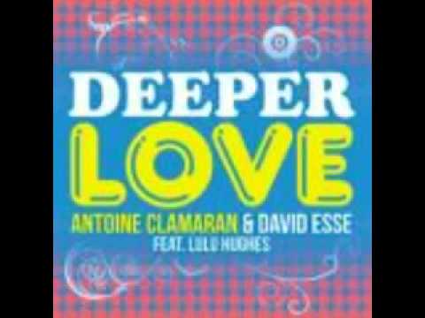 antoine clamaran  david esse feat. lulu hughes - deeper love