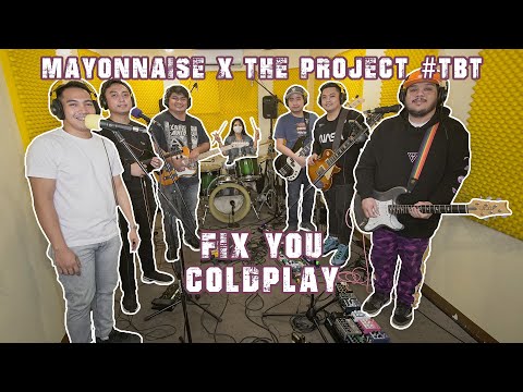 Fix You - Coldplay | Mayonnaise x The Project #TBT