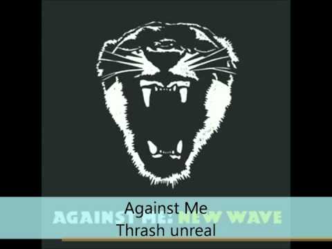 Against Me - New Wave - Thrash unreal