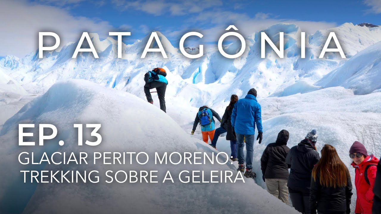 Ep.13: Glaciar Perito Moreno [trekking na geleira e city tour em El Calafate] • PATAGÔNIA 4x4