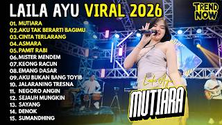 Download lagu Laila Ayu - MUTIARA - AKU TAK BERARTI BAGIMU - ASMARA | FULL ALBUM LAILA AYU VIRAL 2026 mp3