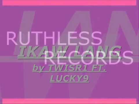 IKAW LANG - TWIST1 FT. LUCKY9