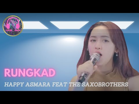 HAPPY ASMARA FEAT THE SAXOBROTHERS - RUNGKAD | Lirik