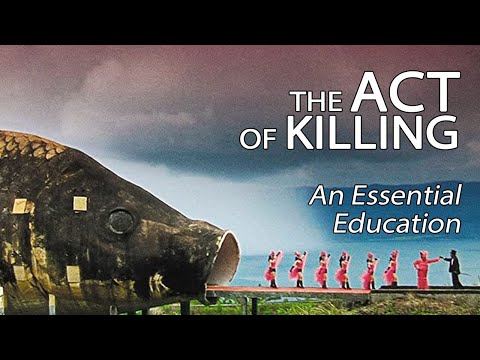 The Act Of Killing - An Essential Education