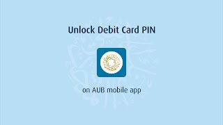 Ahli United Bank - Unlock Debit Card Pin